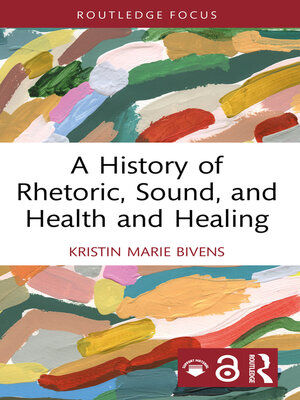 cover image of A History of Rhetoric, Sound, and Health and Healing